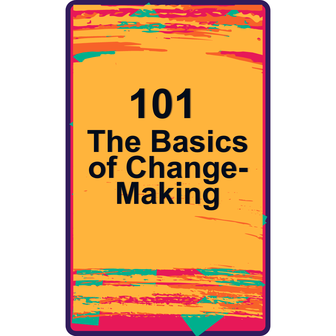 The Basics of Change-Making