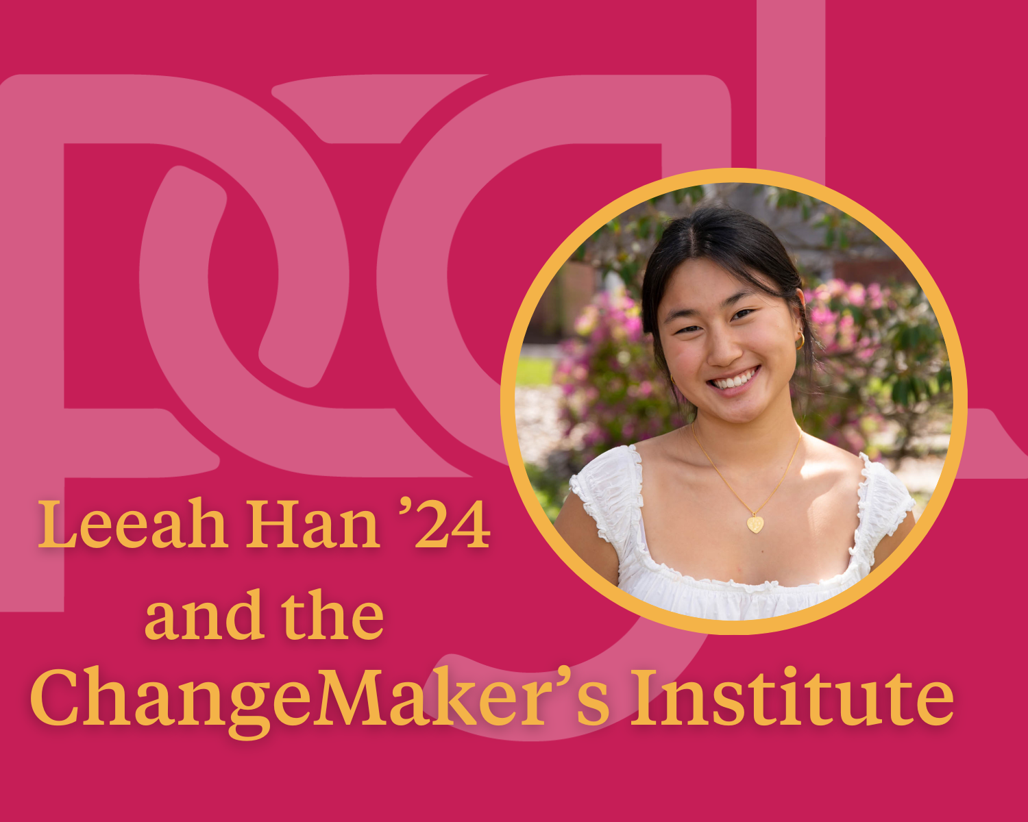 Leeah Han '24 and the ChangeMaker's Institute